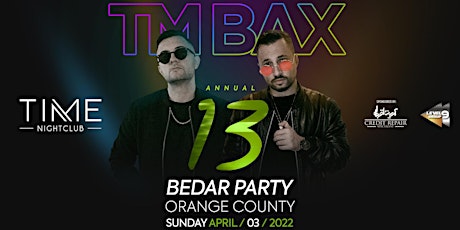 13 Bedar Party in Orange County Feat TM BAX tickets