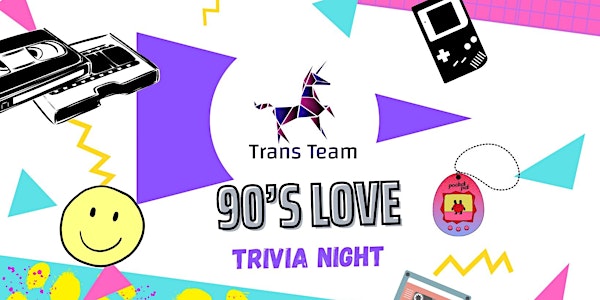 Trans Team's Trivia Night - 90's Love