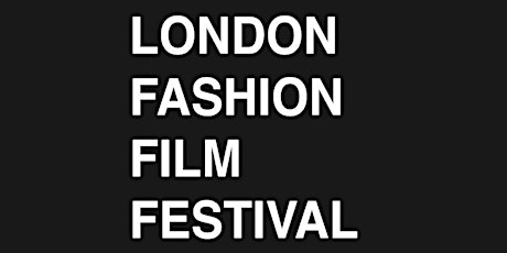 Imagen principal de London Fashion Film Festival 2016 Edition