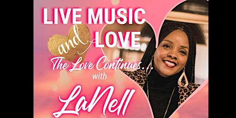 Live Music, Love & LaNell - The Love Continues (SHOW 1) tickets