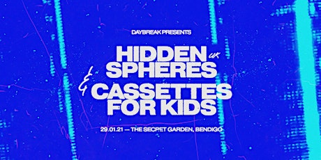 Daybreak Pres ▬ Hidden Spheres (UK) + Cassettes For Kids tickets