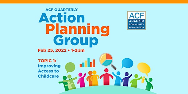 ACF Action Planning Group 1 - Improving Access to Childcare