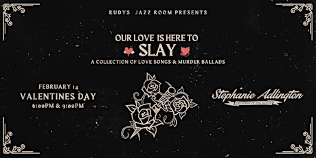 Stephanie Adlington Presents: Valentine’s Day "Our Love is Here to SLAY" tickets