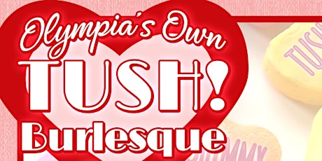 TUSH! Burlesque presents Distance Makes the Heart Grow Fonder tickets