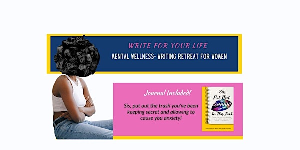 WRITE FOR YOUR LIFE-Mental Wellness Writing Retreat For Women