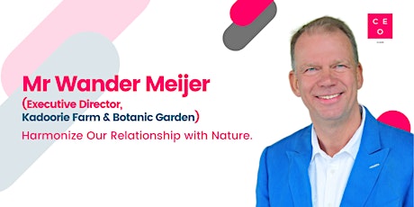 CEO Class - Mr Wander Meijer (Kadoorie Farm & Botanic Garden)