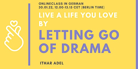 Letting go of Drama, Online Class mit Ithar Adel (deutsch) Tickets