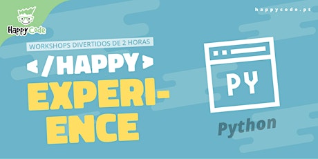 HAPPY EXPERIENCE -  PYTHON EXPERIENCE (Happy Code Presencial C. Ourique) bilhetes