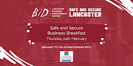 Lancaster BID Business Breakfast - Safe & Secure tickets