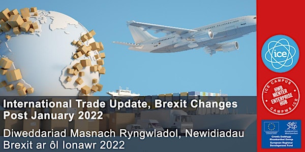 International Trade Update, Brexit Changes Post January 2022.