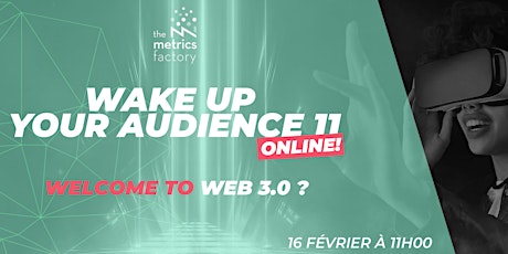 Wake Up Your Audience #11 - Welcome to Web 3.0 ? billets