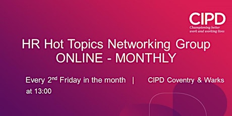 ONLINE - CIPD Cov  & Warks HR Hot Topics Networking Meeting tickets
