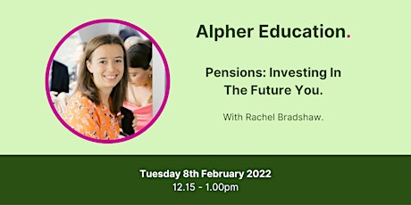 Alpher Education: Pensions - Investing In Future You. tickets