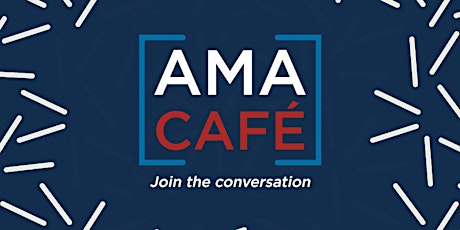 Virtual AMA Cafe - Feb. 24, 2022 primary image