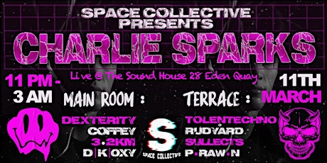 Space Collective Presents \\ Charlie Sparks \\ The Sound House Dublin tickets