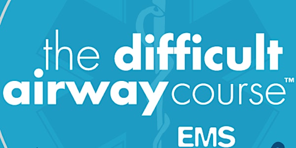 Difficult Airway Course: EMS February 2022