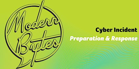 Modern Bytes - Cyber Incident Preparation & Response tickets