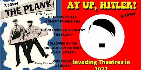 St George's Day Comedy Double Bill - The Plank followed by  Ay Up, Hitler!