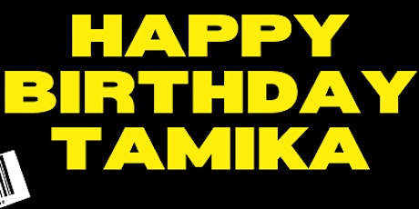 Celebrate Tamika's 46th Birthday tickets