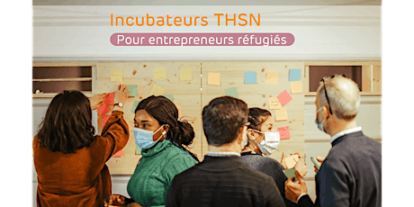Incubateurs THSN - Réunions d'informations pour entrepreneurs réfugiés billets