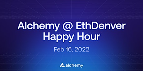 Alchemy @ ETHDenver Happy Hour! tickets