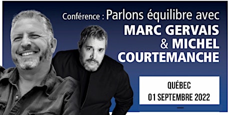 QUÉBEC - Parlons équilibre avec Gervais et Courtemanche - Réservez 25$ tickets