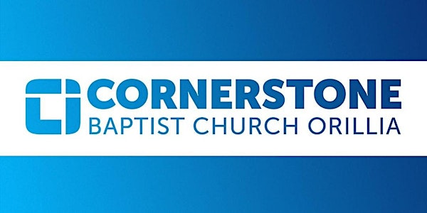Sunday Worship Service Cornerstone Baptist Church 11am, Orillia