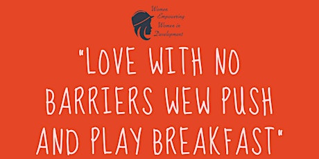 WEW Push & Play Breakfast "Love with No Barriers" tickets