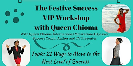 The Festive Success VIP Workshop (21 Ways to Move to the Next Level of Success) primary image