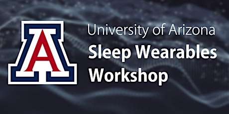 University of Arizona Sleep Wearables Workshop primary image