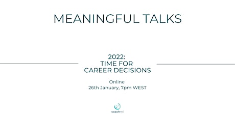 Meaningful Talks | 2022: Time for Career Decisions tickets