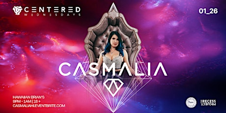 CENTERED WEDNESDAYS, CASMALIA (MY TECHNO WEIGHS A TON), CAIN + MORE tickets