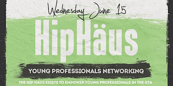 Young Professionals Networking by The Hip Haus - TORONTO