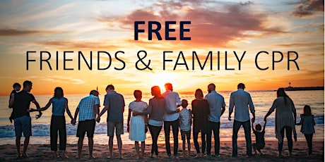 FREE Friends & Family CPR Training tickets