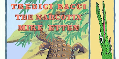 Tredici Bacci / The Narcotix / Mike Etten tickets