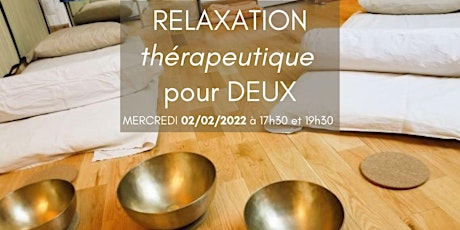 0️⃣2️⃣/0️⃣2️⃣/2️⃣0️⃣2️⃣2️⃣ RELAXATION thérapeutique pour DEUX tickets