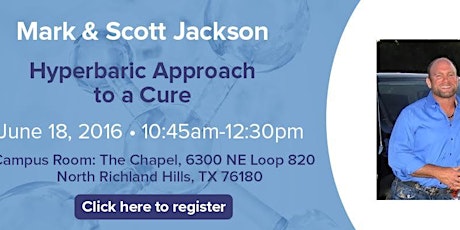 Scott Jackson, a NTX member, and Mark Jackson: Hyperbaric Approach to a Cure primary image