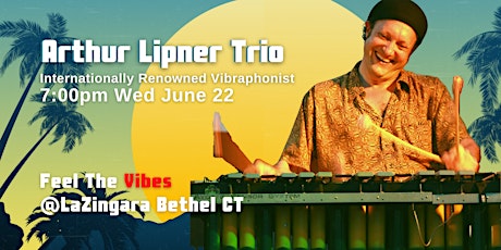 Arthur Lipner Vibes Trio Special Performance 7pm Wed June 22 tickets