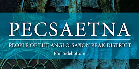 Pecsaetna:  People of the Anglo-Saxon Peak District biglietti