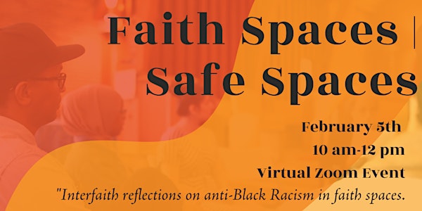 Faith Spaces, Safe Spaces: Interfaith Reflections on Anti-Black Racism
