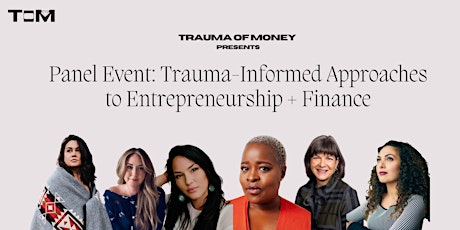 Panel Event: Trauma-Informed Approaches to Entrepreneurship + Finance billets