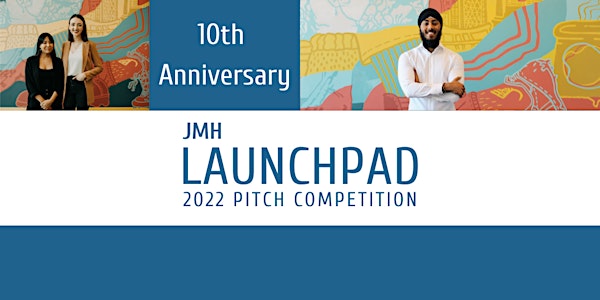2022 JMH LaunchPad Pitch Competition - 10th Anniversary