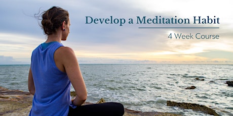 Develop a Meditation Habit | 4 Week Course