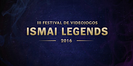 Imagem principal de III Festival de VideoJogos ISMAI LEGENDS