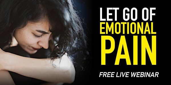 LET GO OF EMOTIONAL PAIN | Free Live Webinar