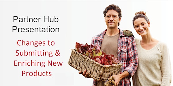 PARTNER HUB CHANGES TO SUBMITTING & ENRICHING NEW PRODUCTS