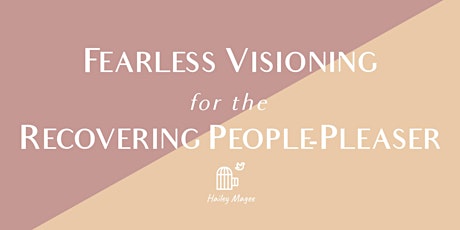 Workshop: Fearless Visioning for the Recovering People-Pleaser tickets