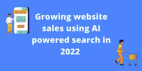 Growing website sales using AI powered search in 2022 tickets