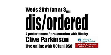 Imagem principal de dis/ordered - A performance / presentation with film by Clive Parkinson