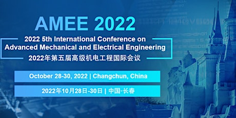 5th Intl. Conf. on Advanced Mechanical & Electrical Engineering (AMEE 2022)